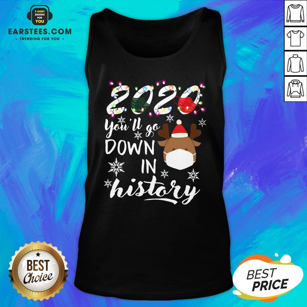 Official 2020 You’ll Go Down In History Christmas Shirt - Image 4