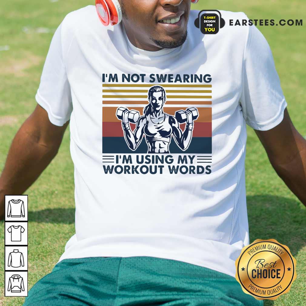 Official I’m Not Swearing I’m Using My Workout Words Vintage Shirt