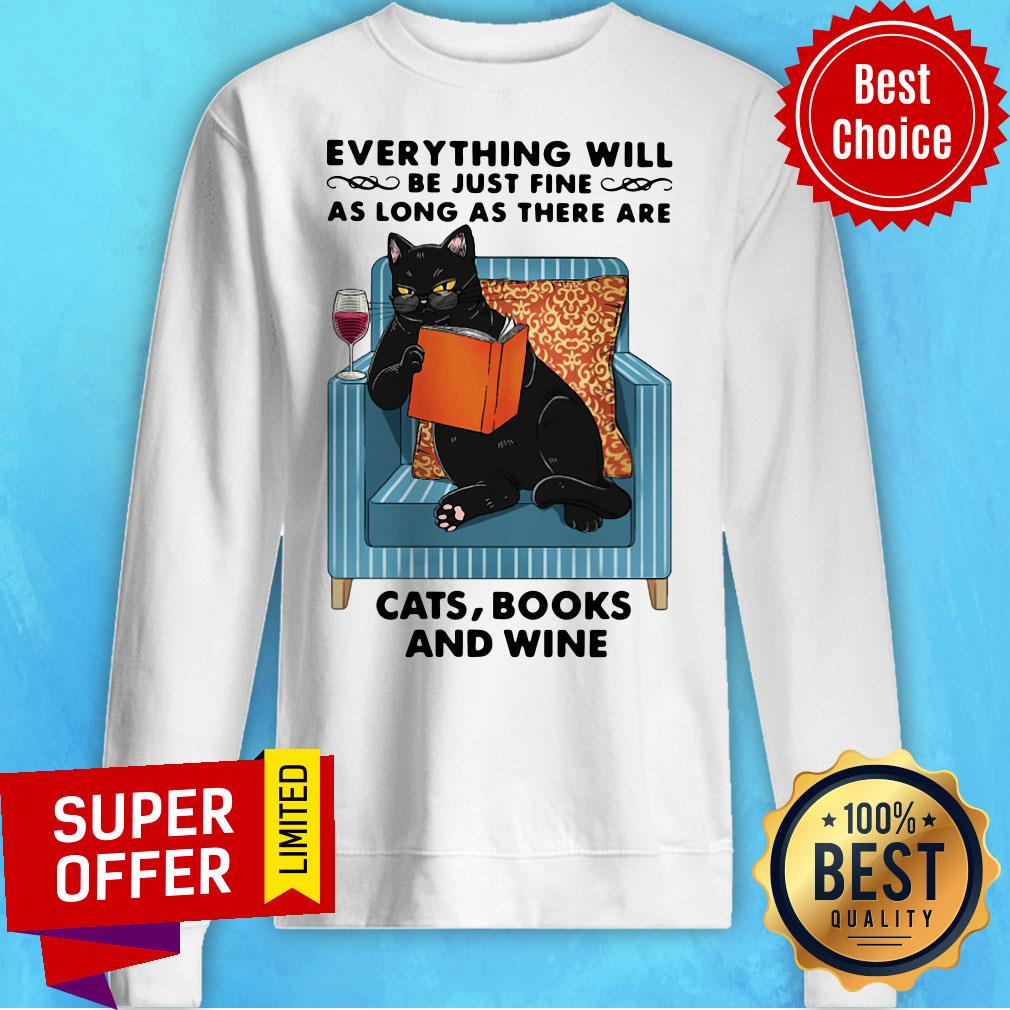 Everything Will Be Just Fine As Long As There Are Cats Books And Wine Shirt - Image 3
