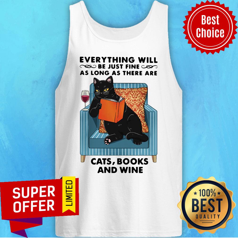 Everything Will Be Just Fine As Long As There Are Cats Books And Wine Shirt - Image 4