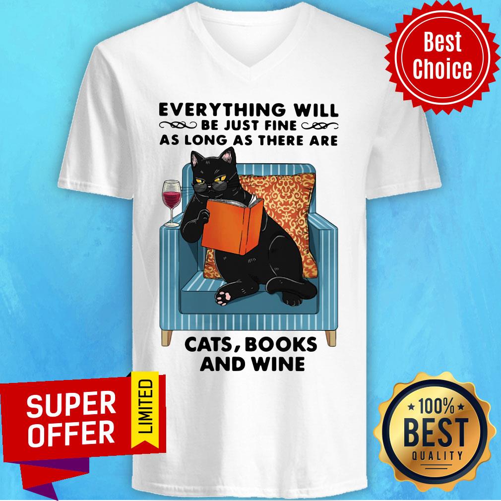 Everything Will Be Just Fine As Long As There Are Cats Books And Wine Shirt - Image 5