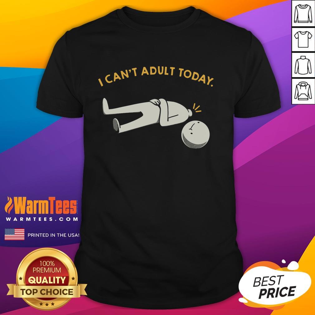 Awesome I Can't Adult Today Funny T-Shirt