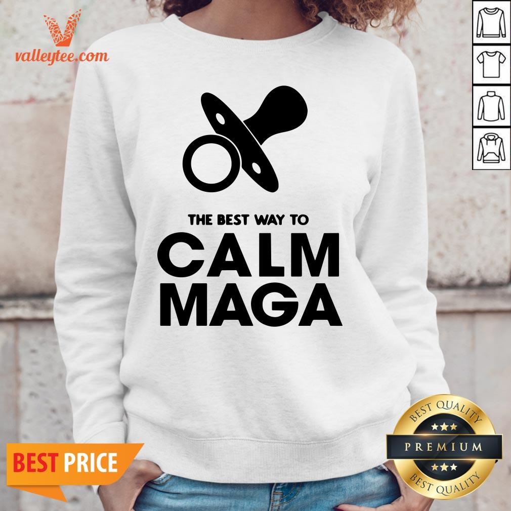 Fantastic The Best Way To Calm Maga Baby 2020 Shirt - Image 2