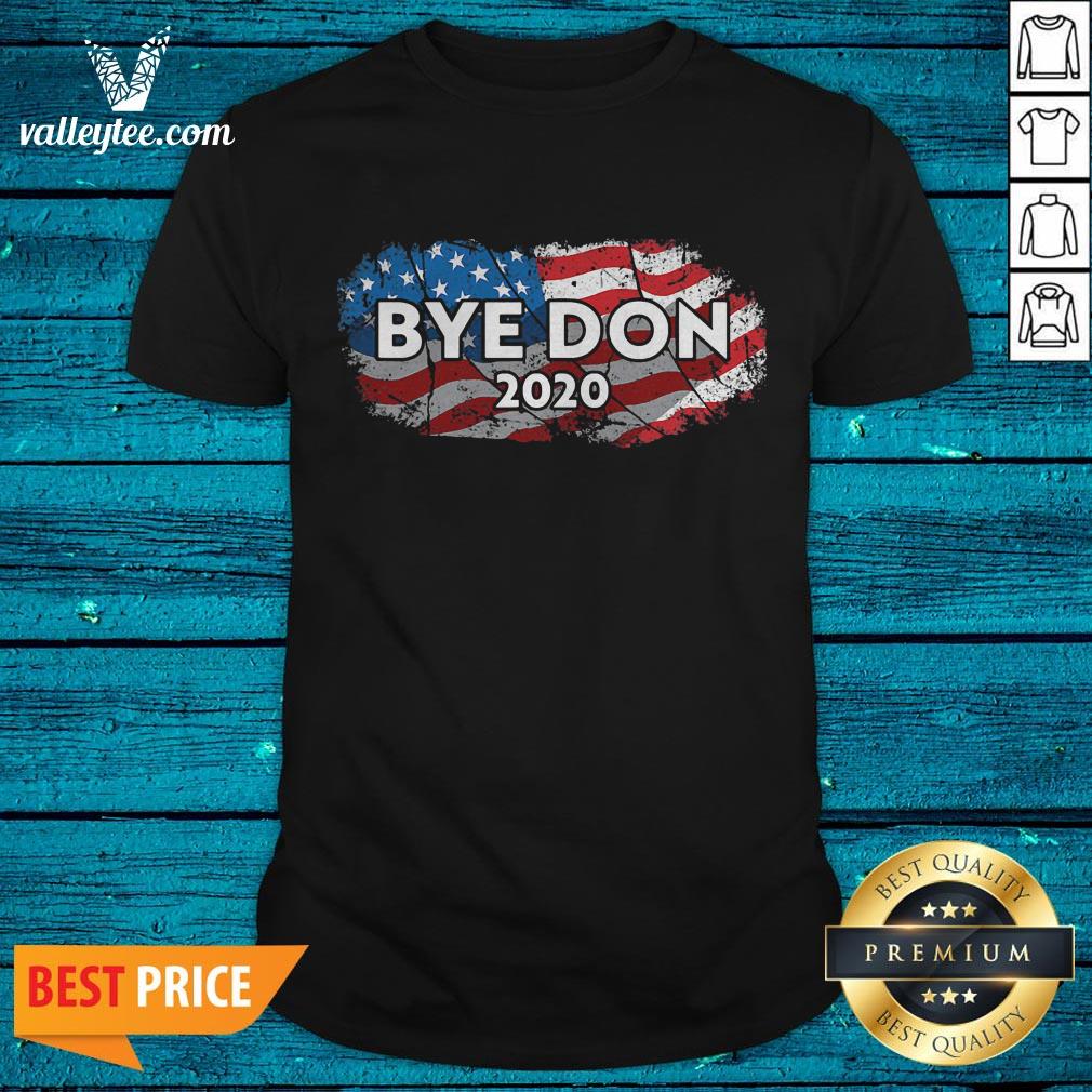 Funny Bye Don 2020 Byedon American Flag Good Bye Trump Pro Biden Shirt