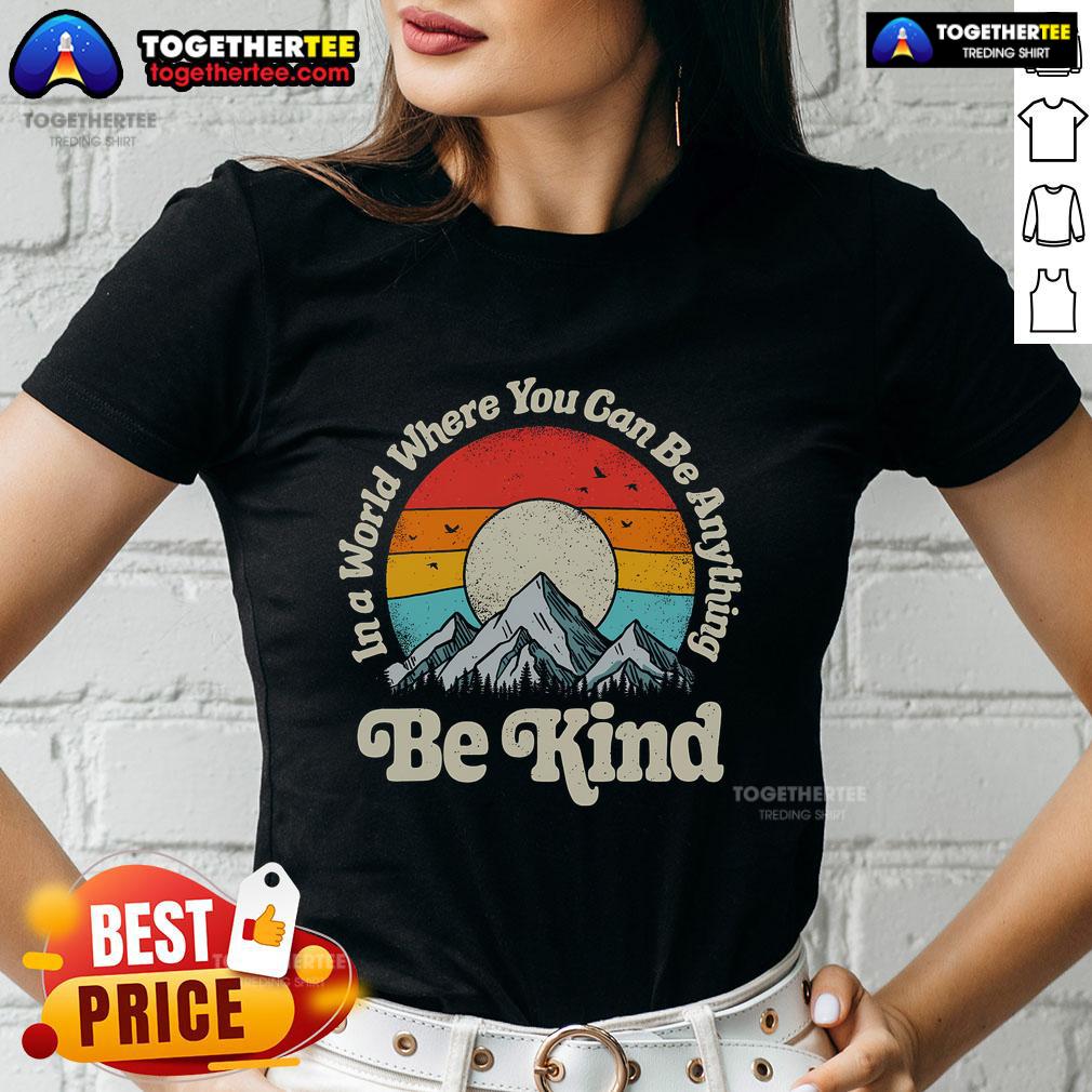 Premium Be Kind In A World Where You Can Be Anything Kindness Retro Sunset T-Shirt - Image 3