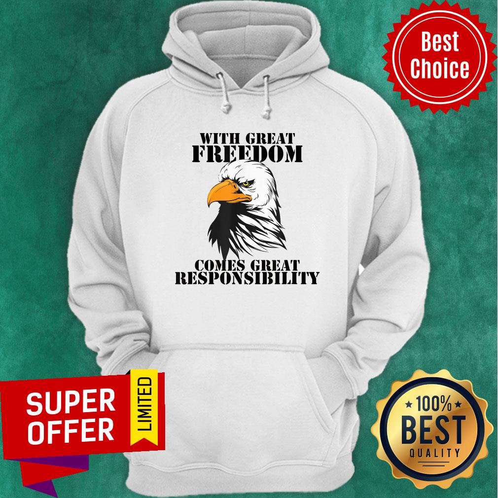 Eagle With Great Freedom Comes Great Responsibility Shirt - Image 2