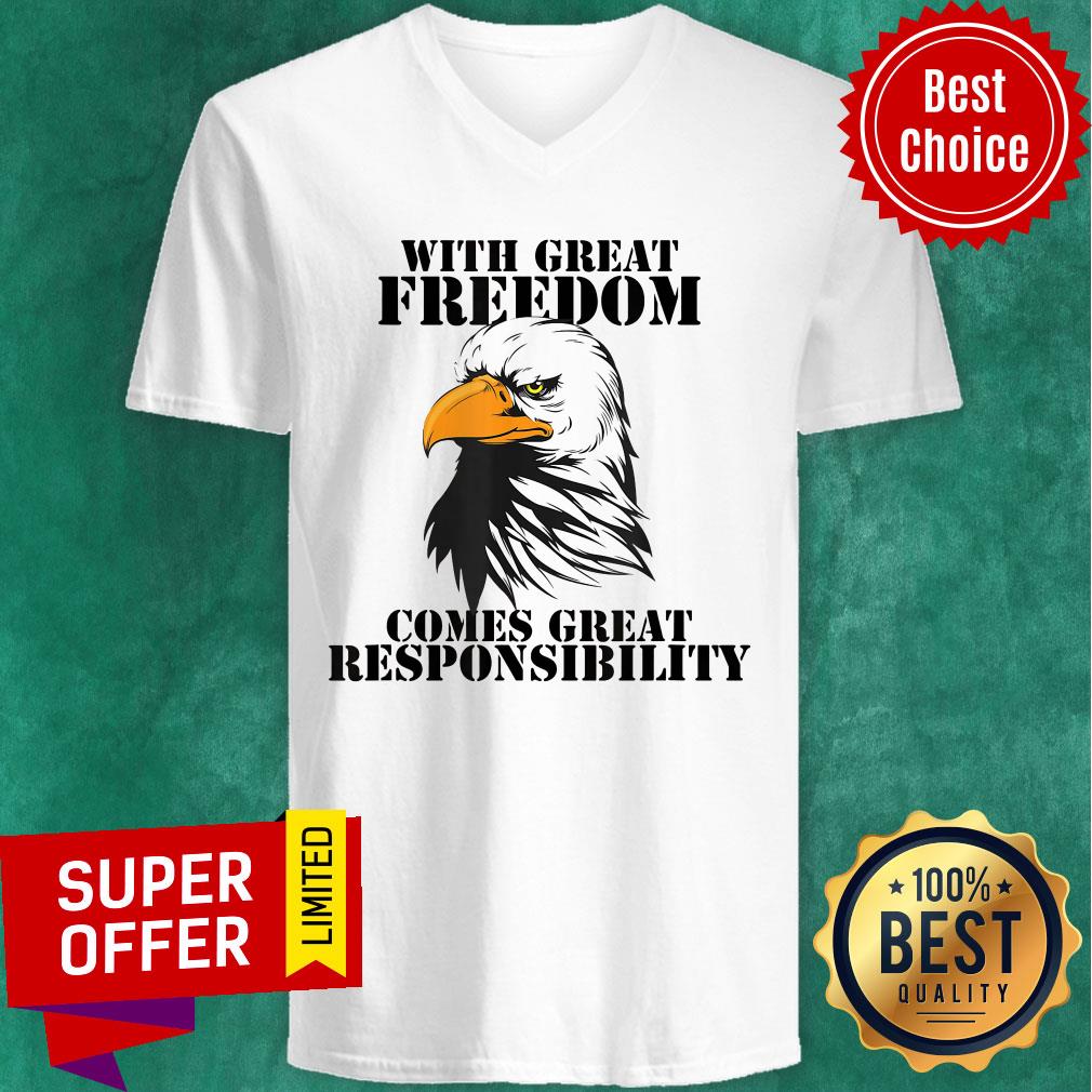 Eagle With Great Freedom Comes Great Responsibility Shirt - Image 5