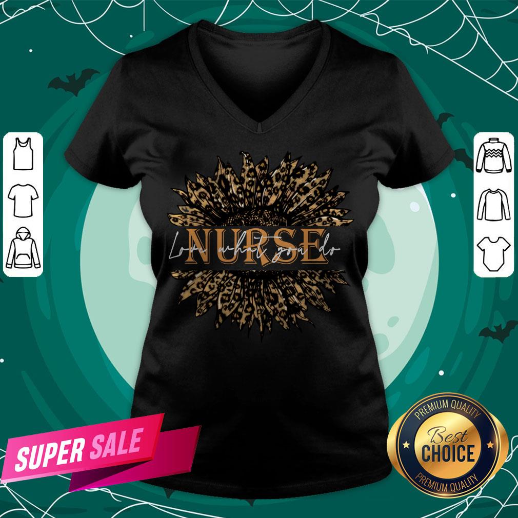 Nice Sunflower Leopard Love What You Do Nurse Shirt - Image 2