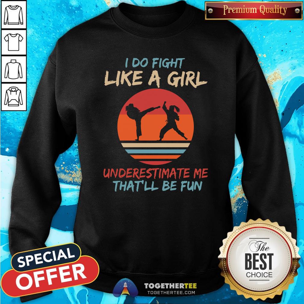Cute Karate I Do Fight Like A Girl Underestimate Me That'll Be Fun Retro Shirt - Image 4
