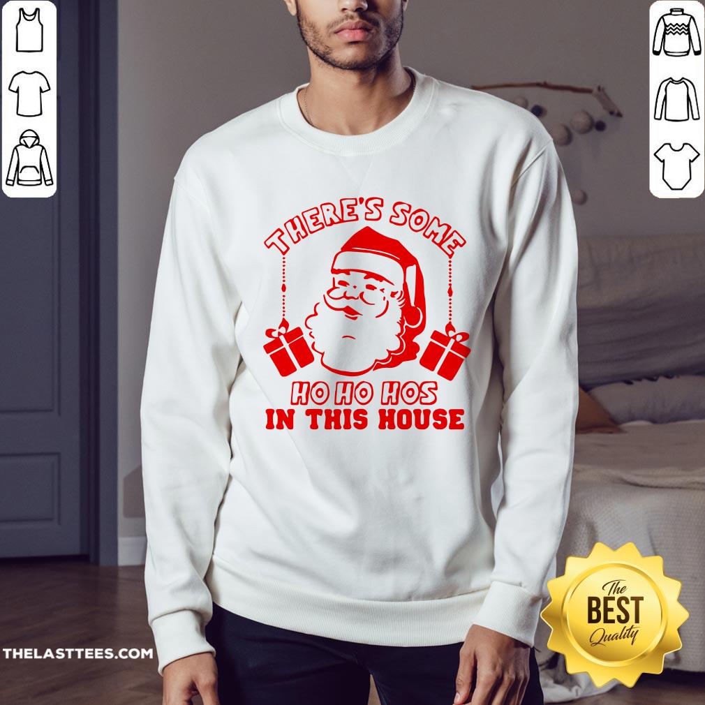 Santa There’s Some Ho Ho Hos In This House Christmas Shirt - Image 4