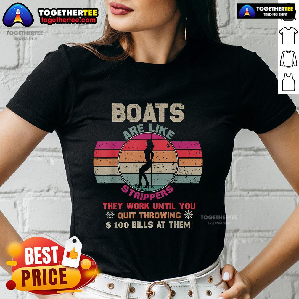 Funny Boats Are Like Strippers They Work Until You Quit Throwing Money At Them Vintage Retro T-Shirt - Image 3