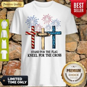 Nice American Flag Stand For The Flag Kneel For The Cross Shirt