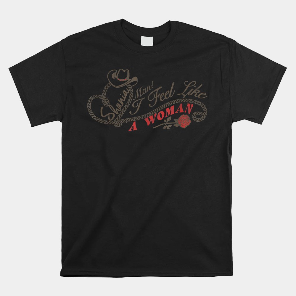 Official Shania Twain Man I Feel Like A Woman Shirt - Image 4