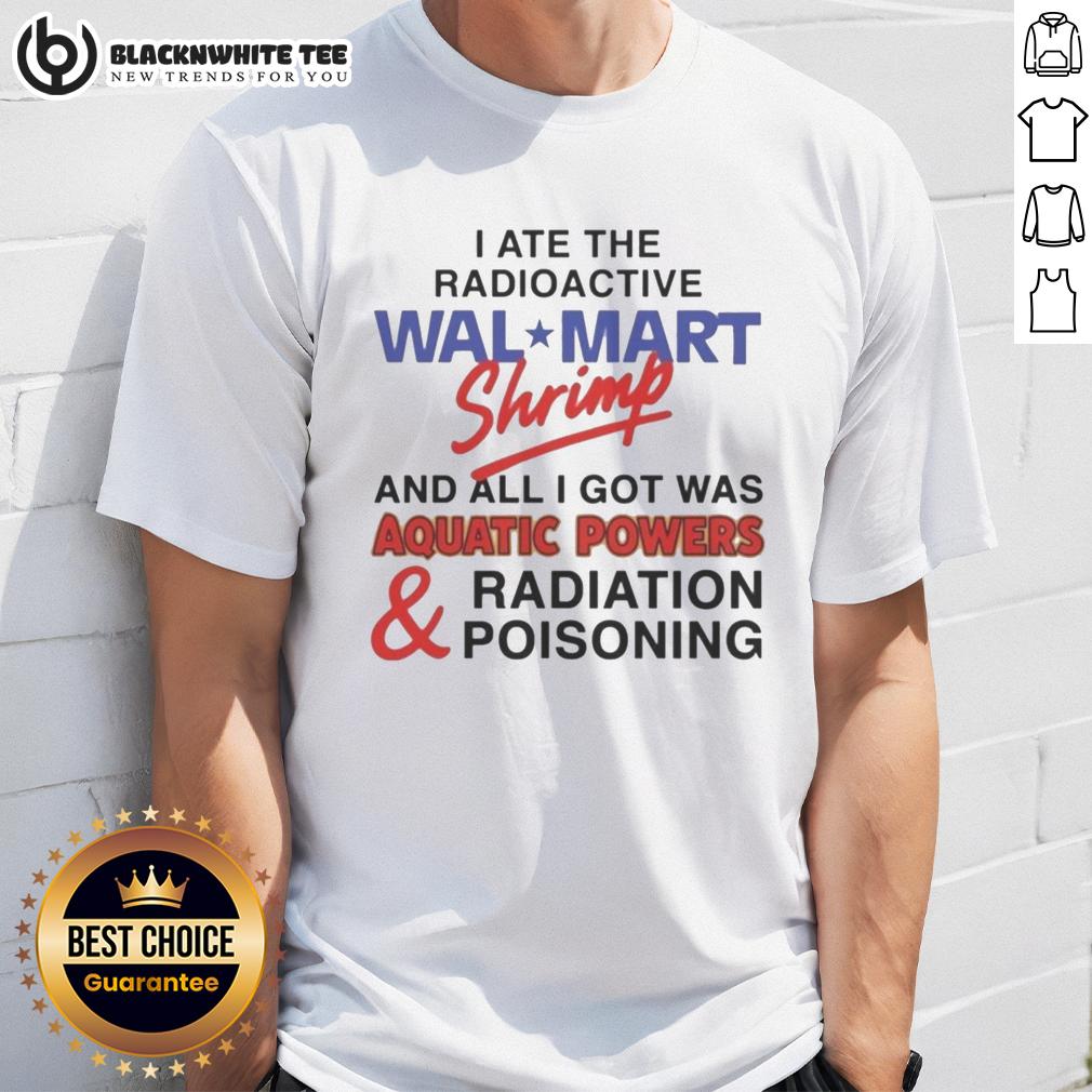 Top I Ate The Radioactive Shrimp T-Shirt