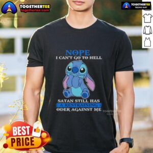 Top Stitch Nope I Can't Go To Hell Satan Still Has A Restraining Order Against Me T-Shirt