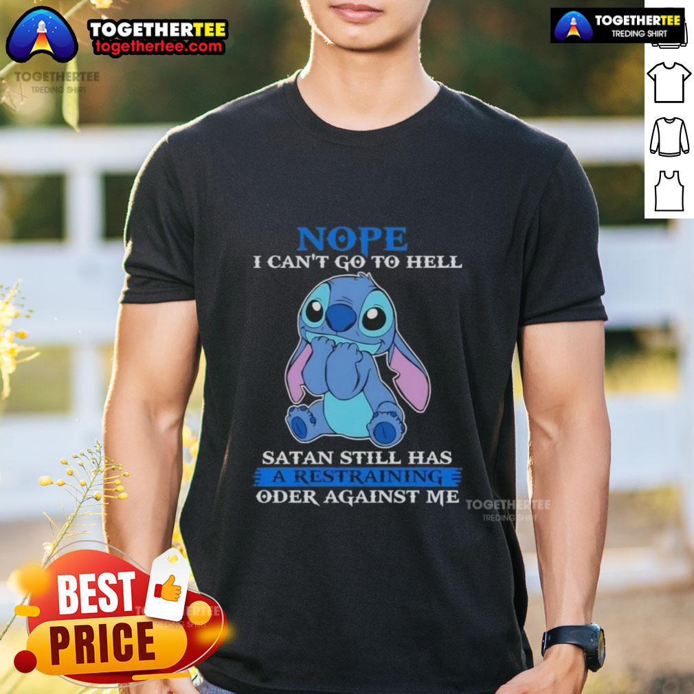 Top Stitch Nope I Can't Go To Hell Satan Still Has A Restraining Order Against Me T-Shirt