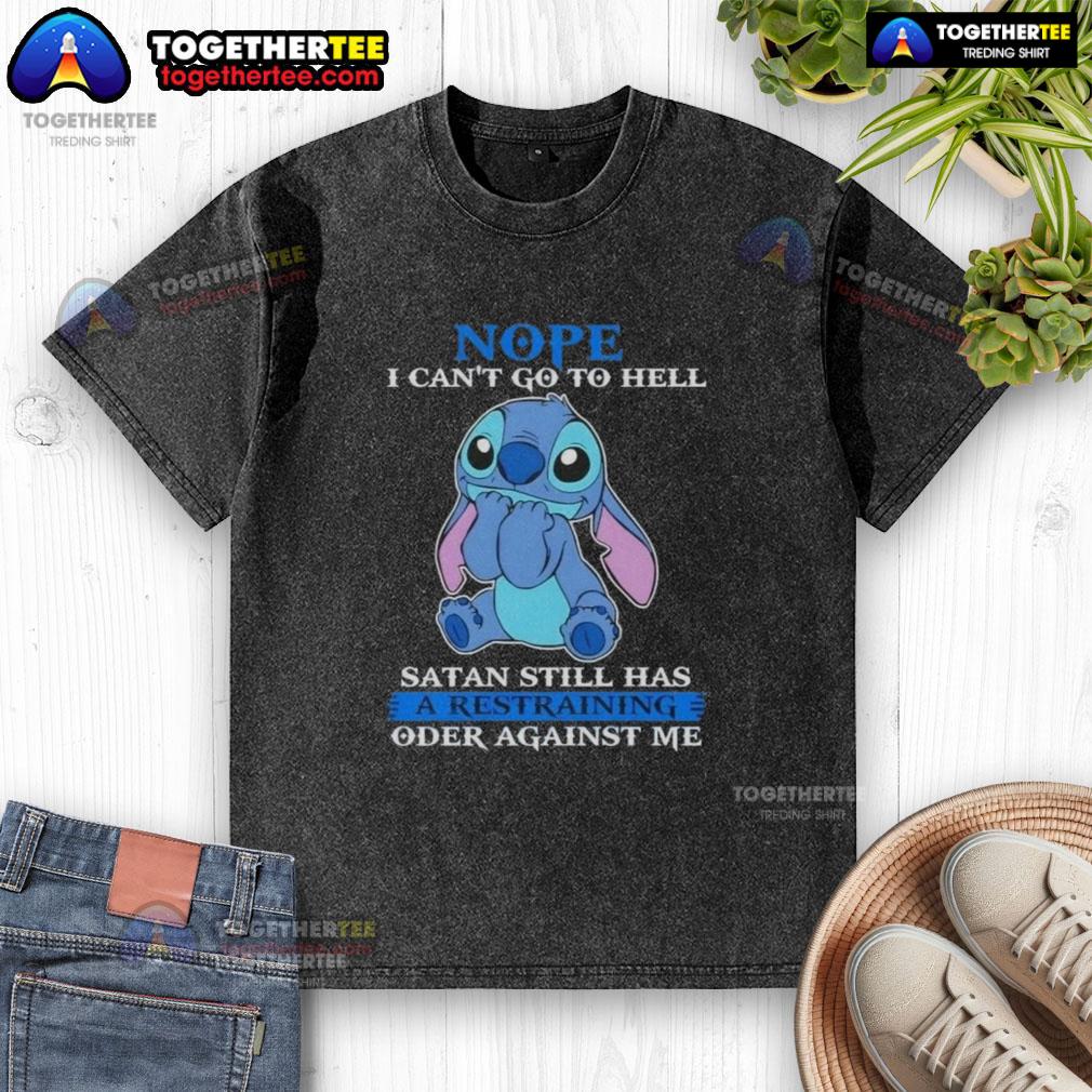 Top Stitch Nope I Can't Go To Hell Satan Still Has A Restraining Order Against Me T-Shirt - Image 6