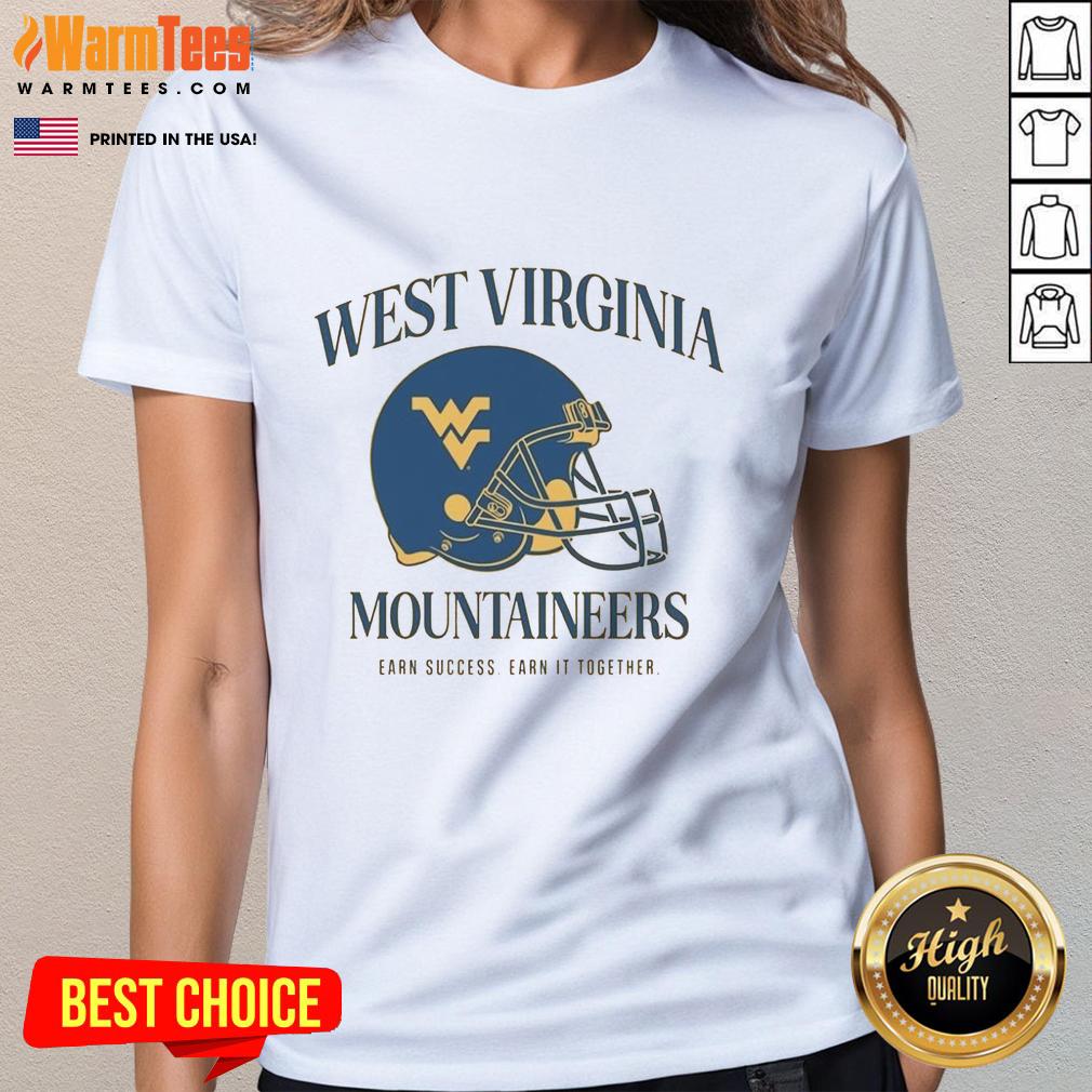 Good West Virginia University Football Mountaineers Earn Success Earn It Together T-Shirt - Image 3