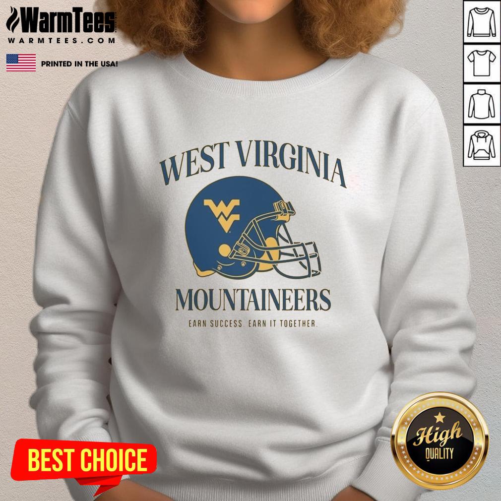 Good West Virginia University Football Mountaineers Earn Success Earn It Together T-Shirt - Image 5