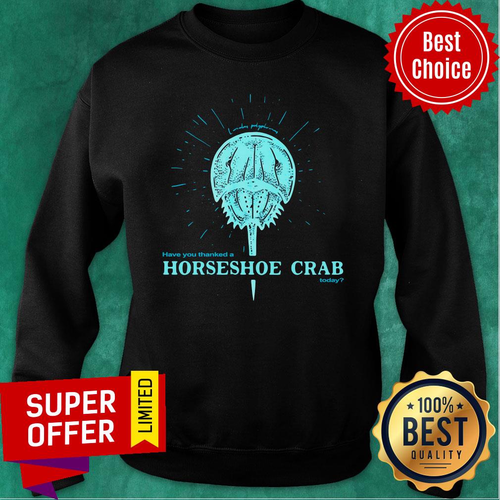 Nice Have You Thanked A Horseshoe Crab Today Shirt - Image 5
