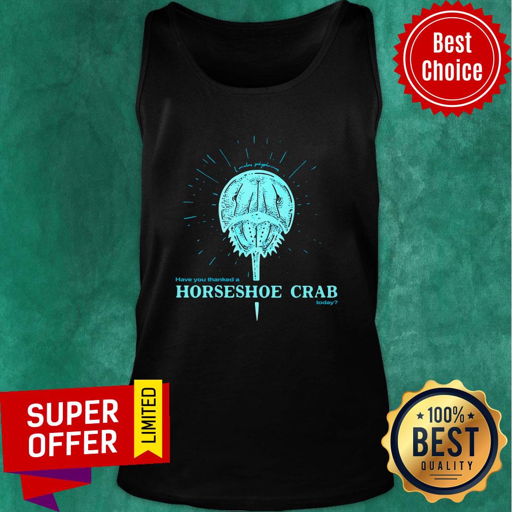 Nice Have You Thanked A Horseshoe Crab Today Shirt - Image 4
