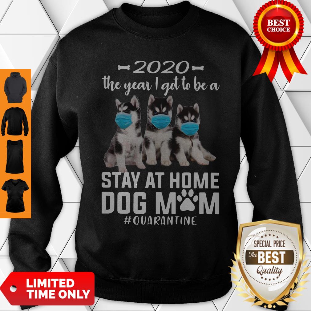 Top 2020 The Year I Got To Be A Stay At Home Husky Sibir Dog Mom Quarantine Shirt - Image 3