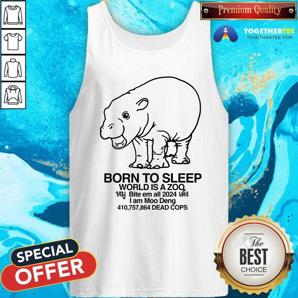 Hot Moo Deng Born To Sleep World Is A Zoo T-Shirt - Image 3