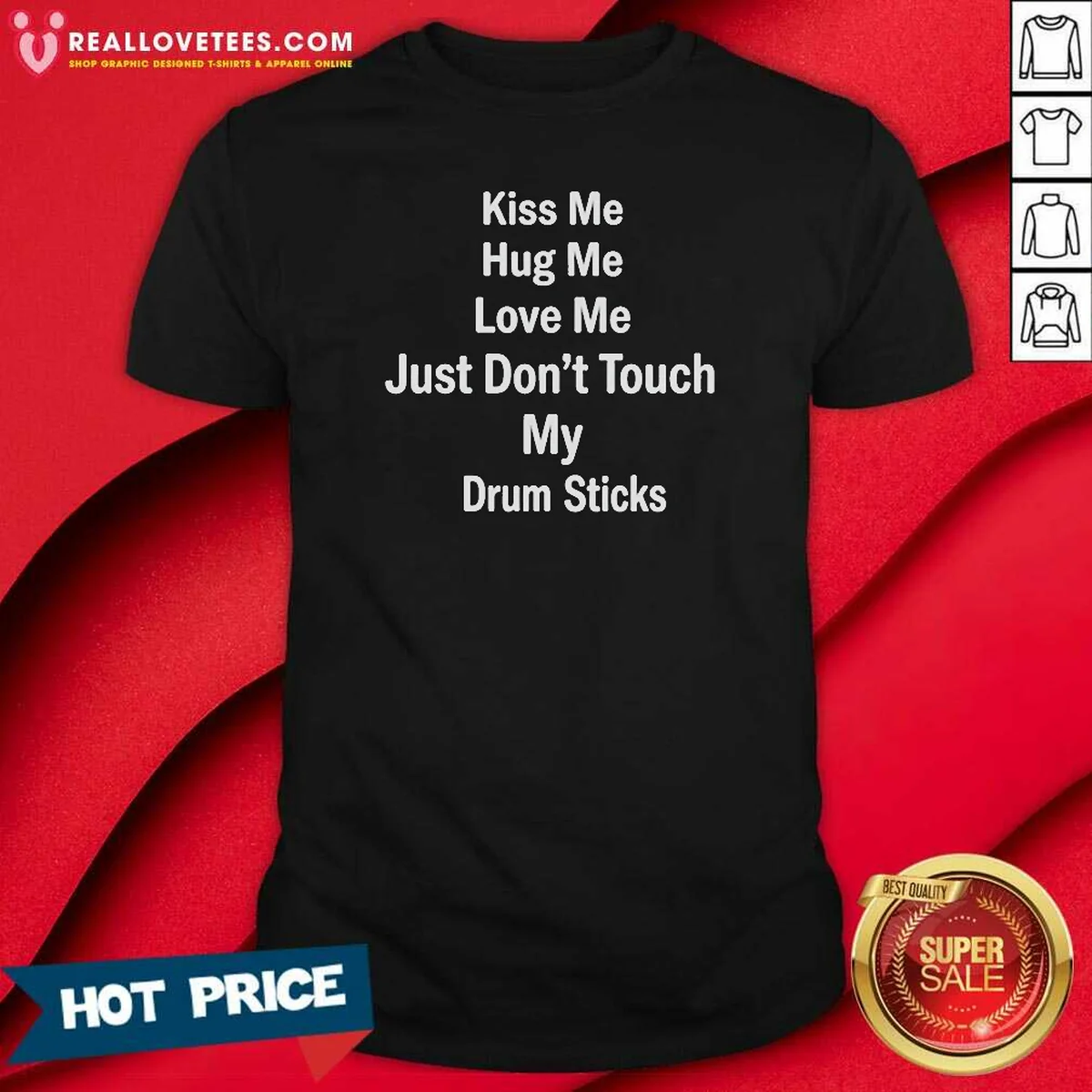 Awesome Kiss Me Hug Me Love Me Just Don'T Touch My Drum Sticks Shirt