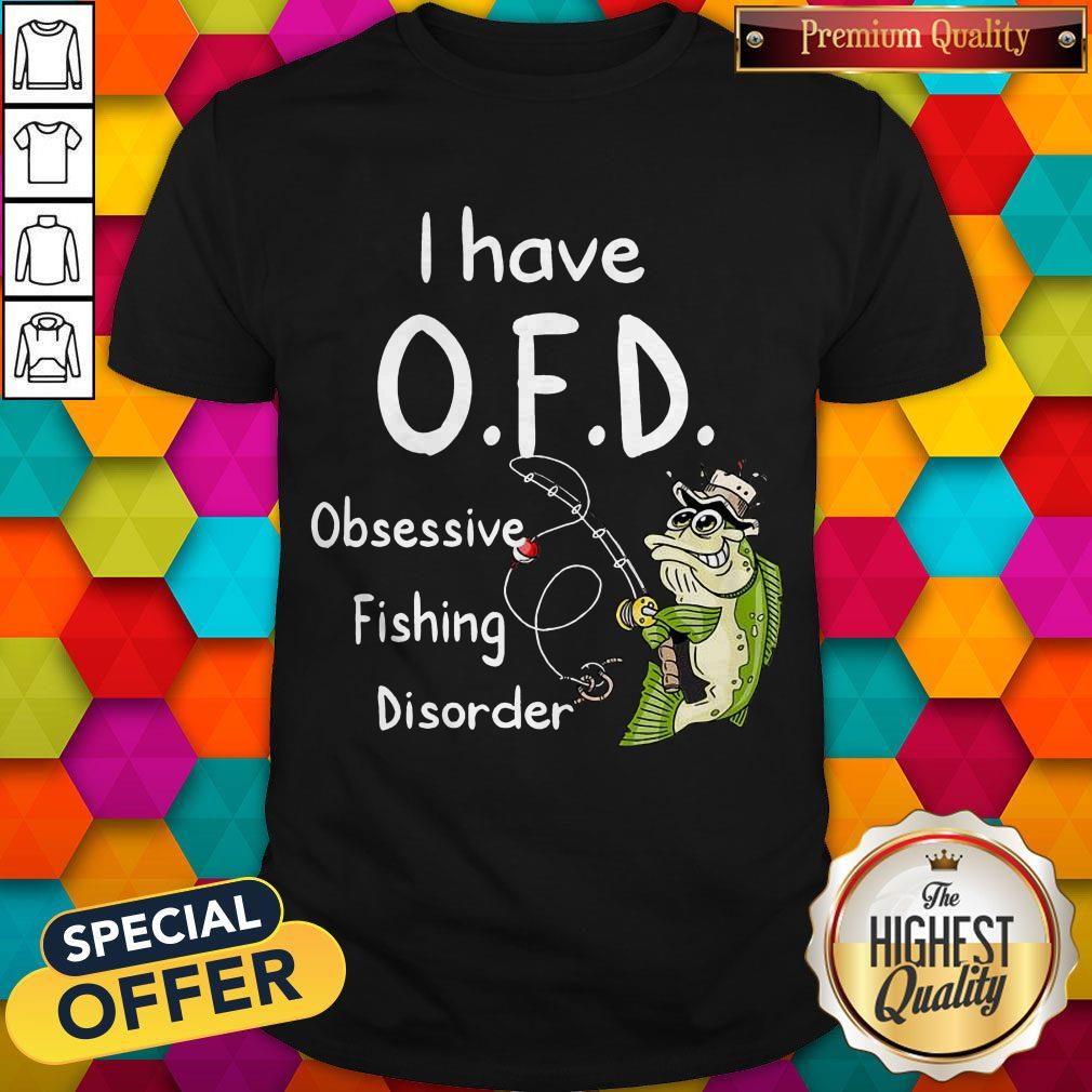 Official I Have O.F.D Obsessive Fighing Disorder Shirt