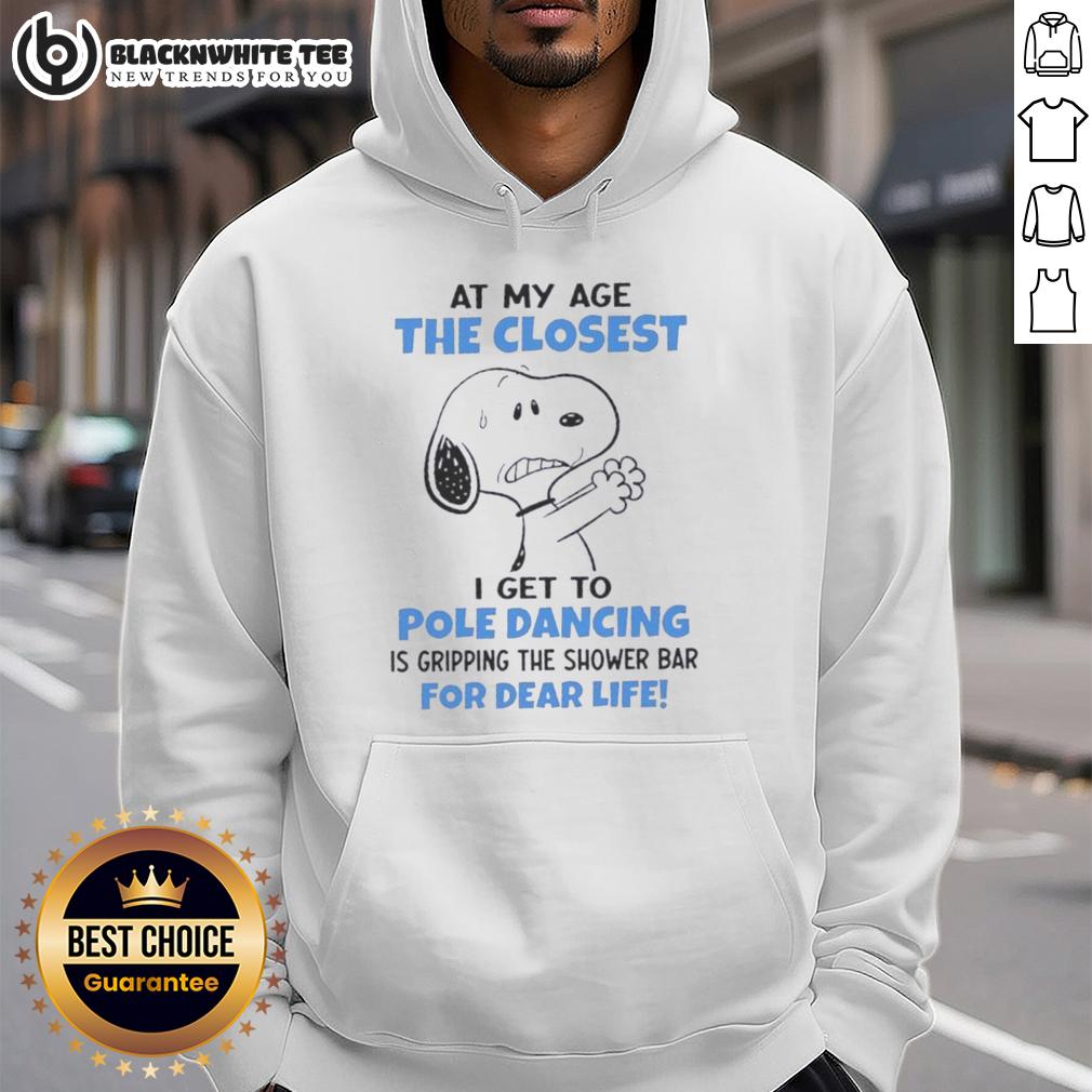 Top Peanuts Snoopy At My Age The Closest I Get To Pole Dancing Is Gripping The Shower Bar For Dear Life T-Shirt - Image 2