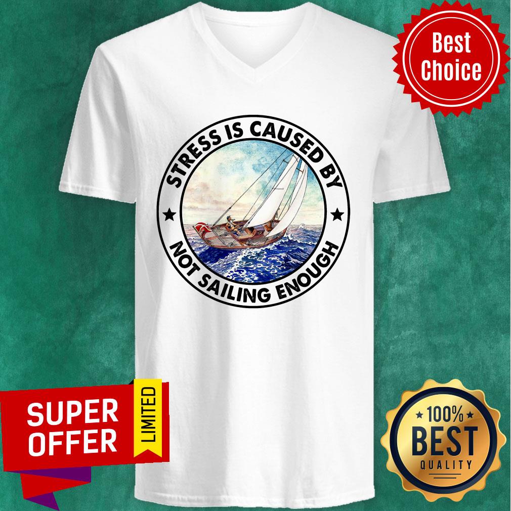 Stress Is Caused By Not Sailing Enough Boat Shirt - Image 3