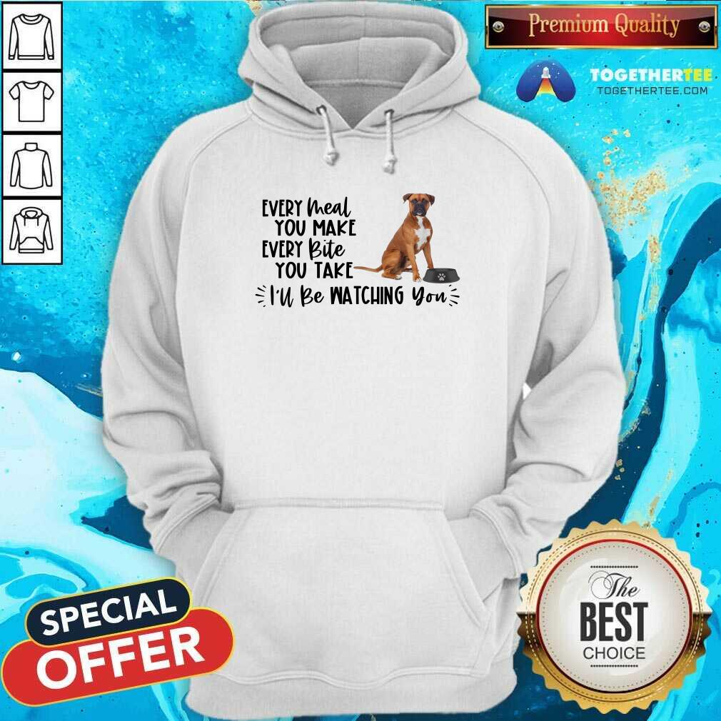 Cool Boxer Every Meal You Make Every Bite You Take I Will Be Watching You Shirt - Image 4