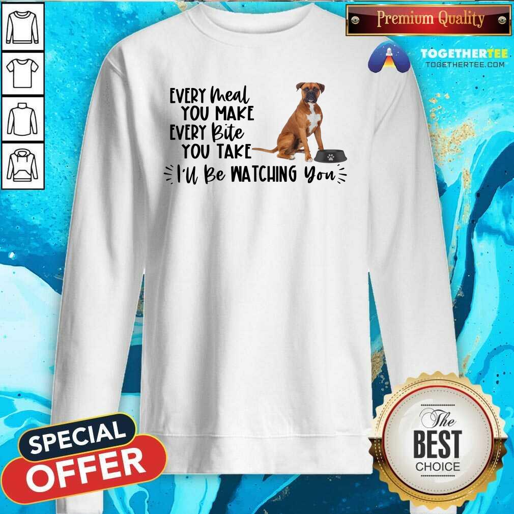 Cool Boxer Every Meal You Make Every Bite You Take I Will Be Watching You Shirt - Image 3