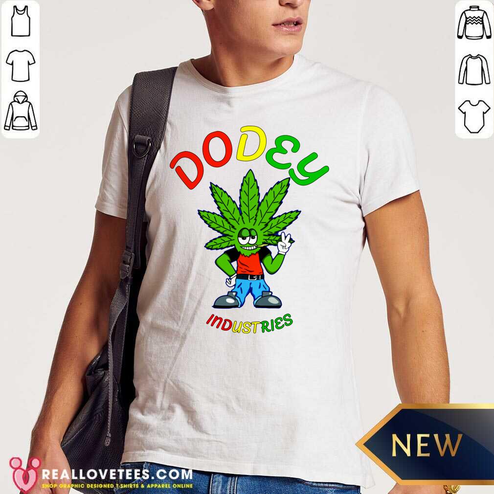 Great Dodey Industries Merch Weed Shirt