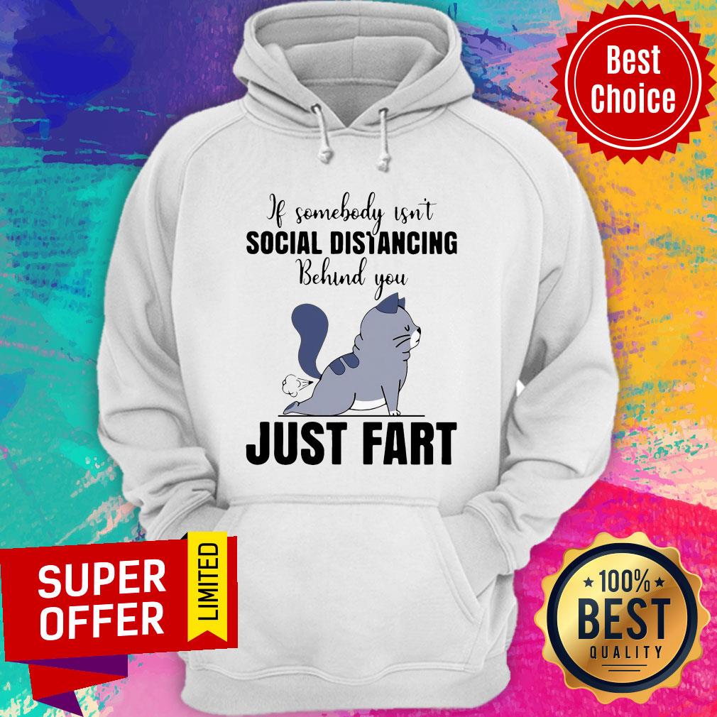 Official If Someone Isn’t Social Distancing Behind You Just Fart Cat Shirt - Image 5