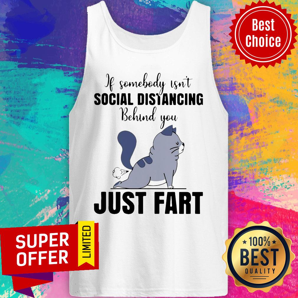 Official If Someone Isn’t Social Distancing Behind You Just Fart Cat Shirt - Image 4