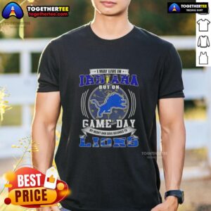 Top I May Live In Indiana But On Game Day Detroit Lions Football T-Shirt