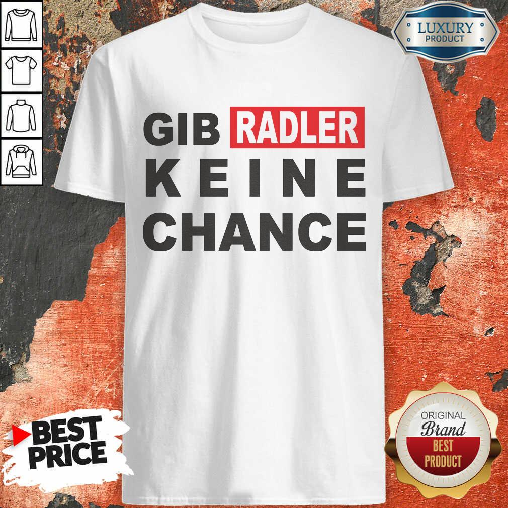 Gib Radler Keine Chance Shirt