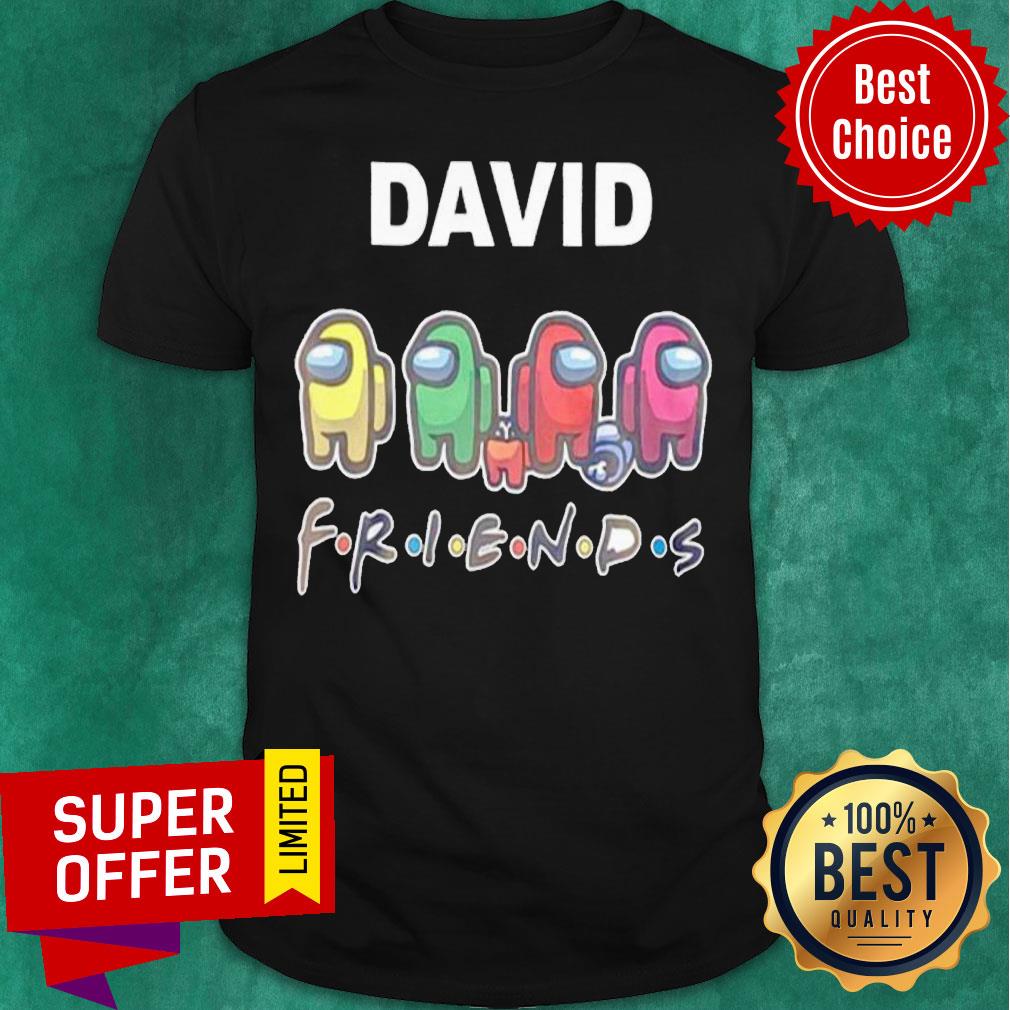 Funny David Imposter Among Us Friends shirt