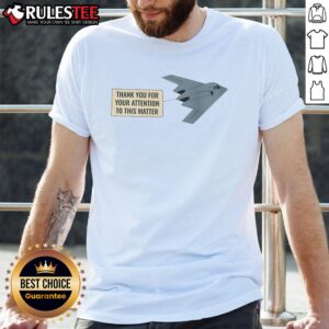 Funny Thank You For Your Attention To This Matter Stealth Bomber T-Shirt