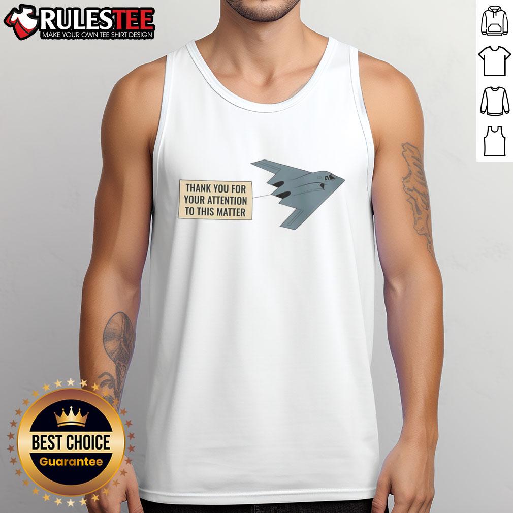 Funny Thank You For Your Attention To This Matter Stealth Bomber T-Shirt - Image 4