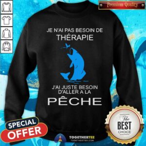 Alternative view of Je Nai Pas Besoin De Therapie Peche Fishing Shirt