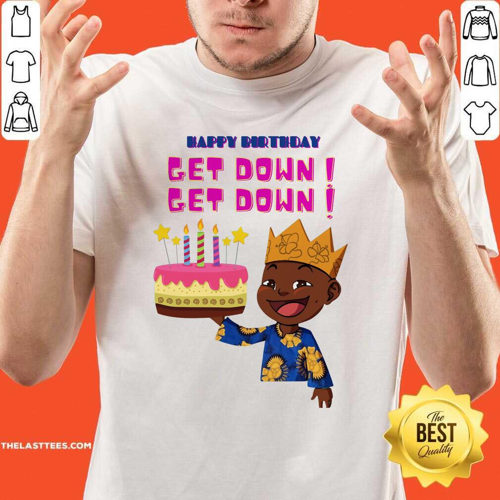 Great Happy Birthday Get Down Black Boy Shirt