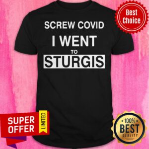 Official Screw Covid I Went To Sturgis Shirt