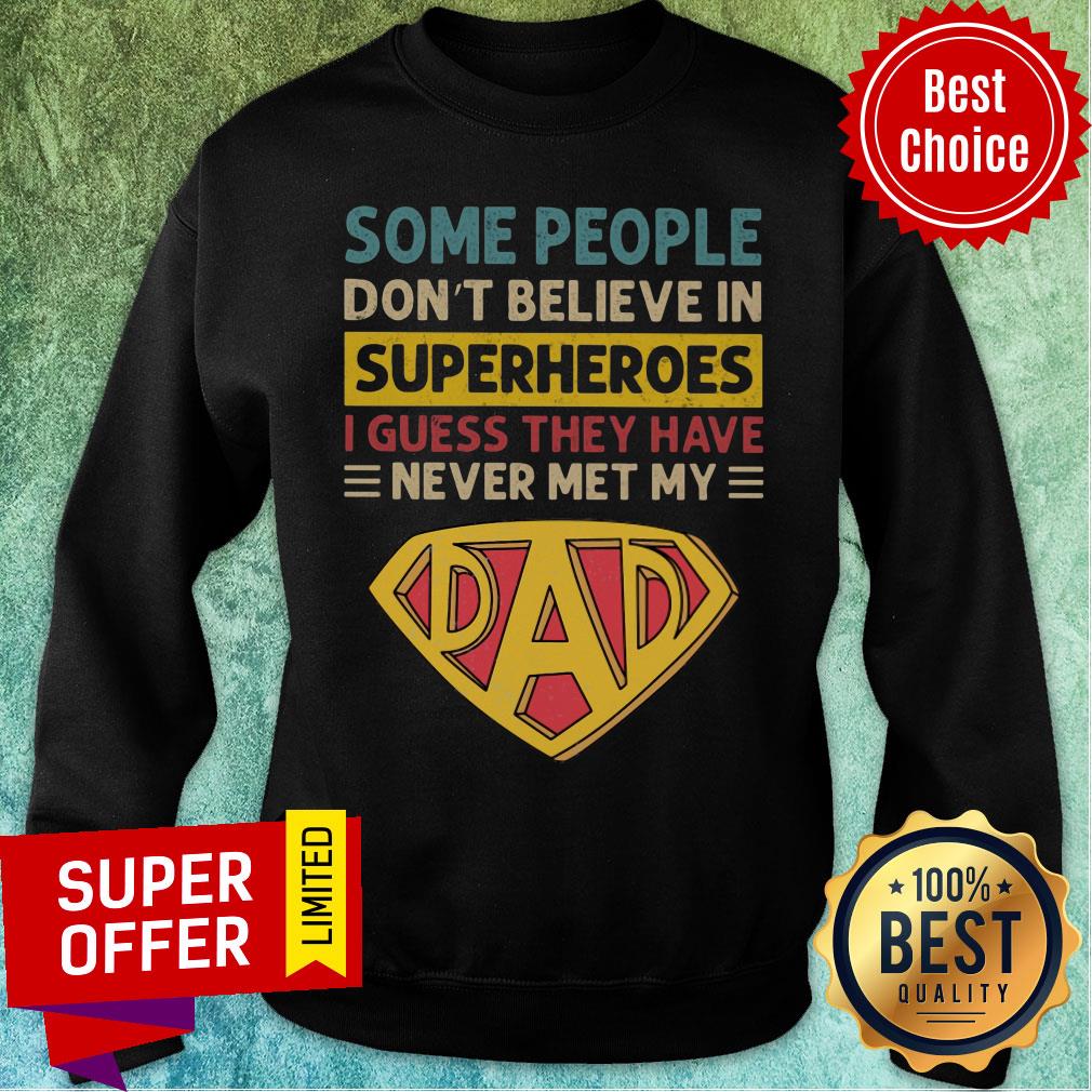 Some People Don't Believe My Dad Is A Superhero Shirt - Image 3