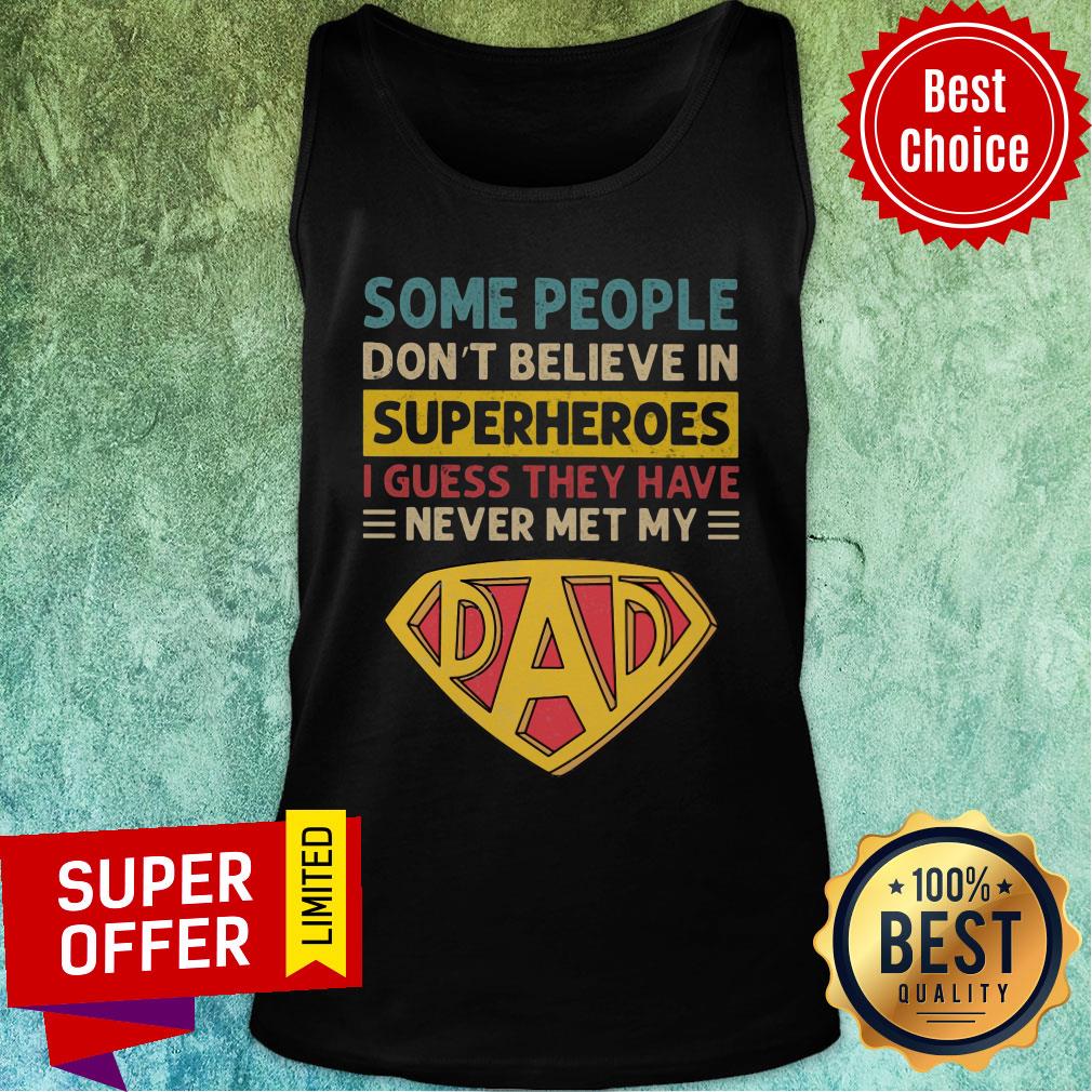 Some People Don't Believe My Dad Is A Superhero Shirt - Image 2