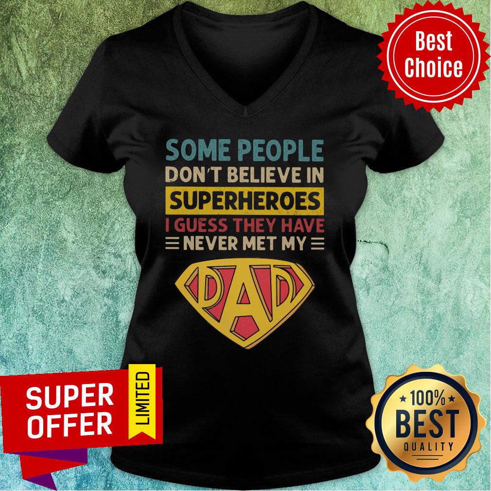 Some People Don't Believe My Dad Is A Superhero Shirt