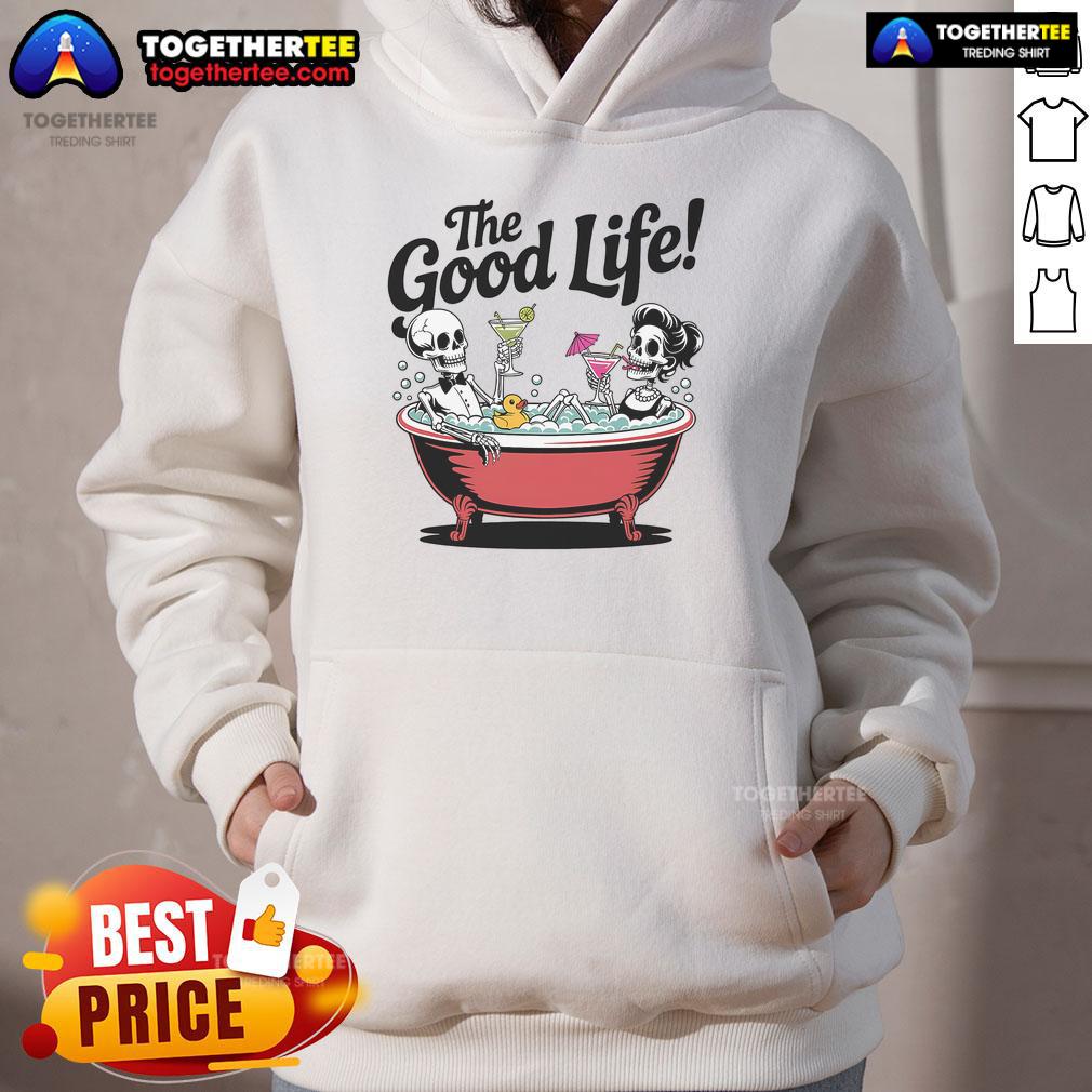 Nice Living The Good Life Skeletons In Bathtub Drinking Vacation T-Shirt - Image 2