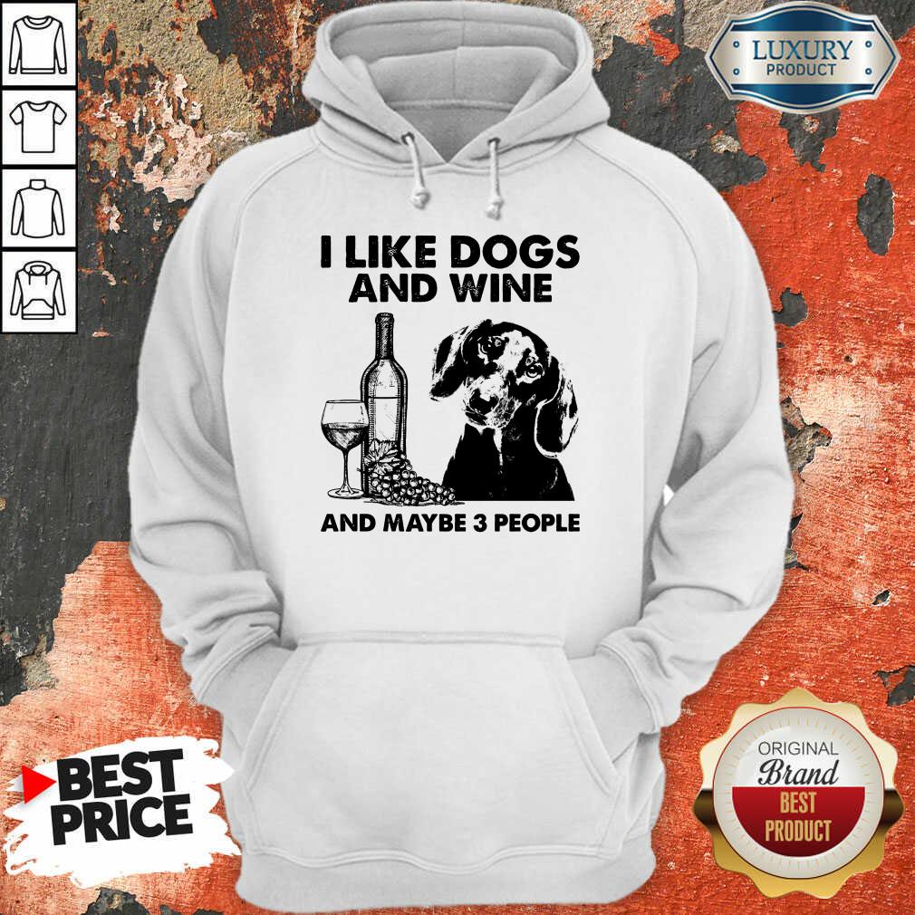 Funny I Like Dachshund And Wine And Maybe 3 People Shirt - Image 5