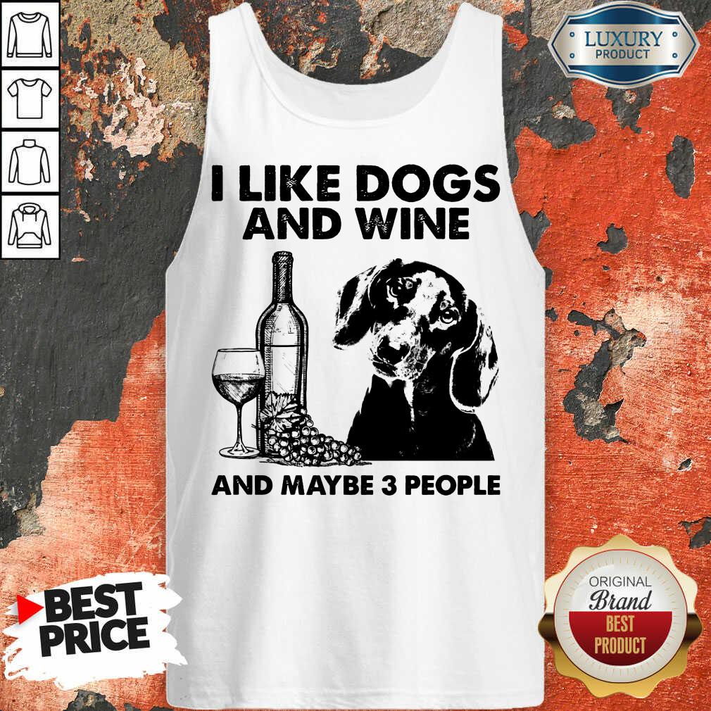 Funny I Like Dachshund And Wine And Maybe 3 People Shirt - Image 3